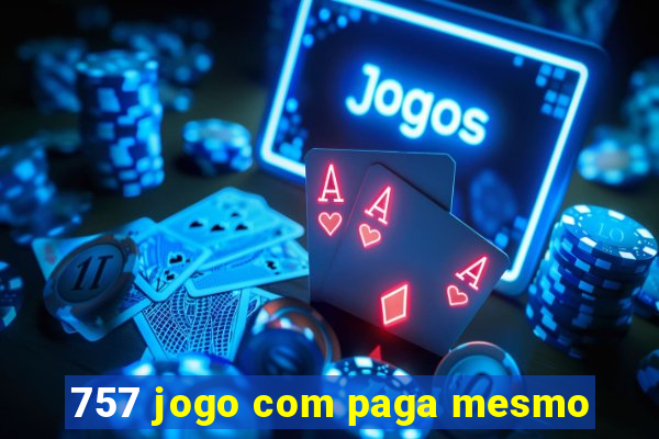 757 jogo com paga mesmo